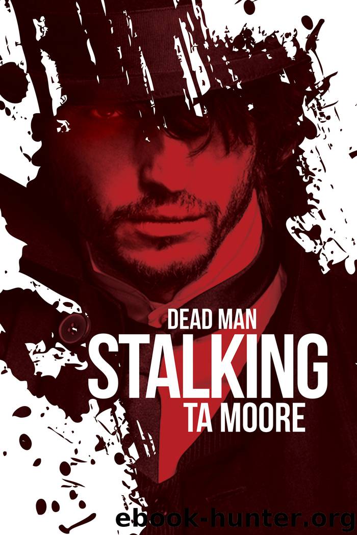 Dead Man Stalking by TA Moore