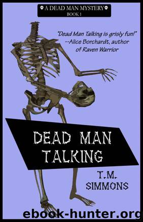Dead Man Talking (Dead Man Mysteries Book 1) by T. M. Simmons