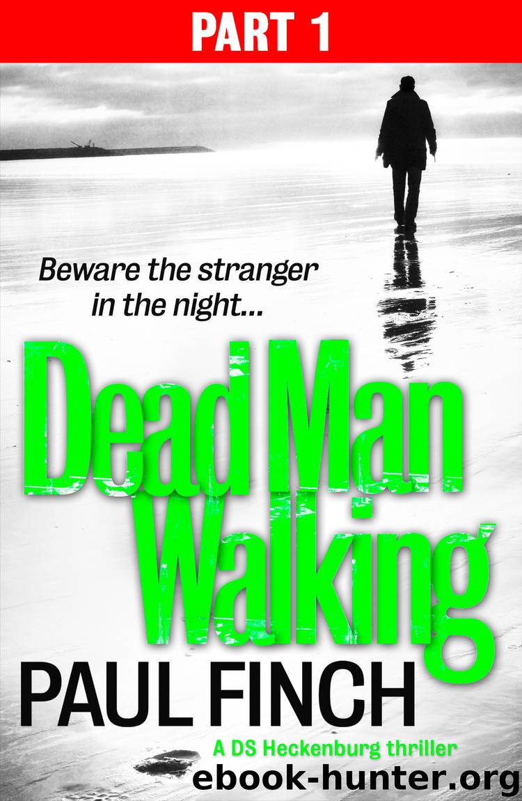 Dead Man Walking (Part 1 of 3) (Detective Mark Heckenburg, Book 4) by paul finch
