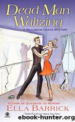 Dead Man Waltzing: A Ballroom Dance Mystery by Ella Barrick