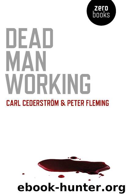 Dead Man Working by Carl Cederstrom & Peter Fleming