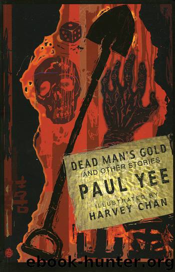 Dead Man's Gold and Other Stories by Paul Yee