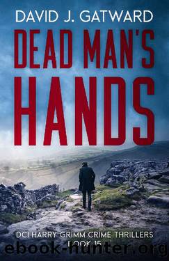 Dead Man's Hands: A Yorkshire Murder Mystery (DCI Harry Grimm Crime Thrillers Book 15) by David J. Gatward