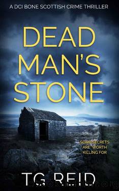 Dead Man's Stone: A Gripping Scottish Detective Thriller (DCI Bone Scottish Crime Thrillers Book 3) by TG Reid