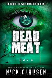 Dead Meat (Book 4): Dead Meat [Day 4] by Clausen Nick