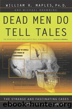 Dead Men Do Tell Tales: The Strange and Fascinating Cases of a Forensic Anthropologist by Maples William R