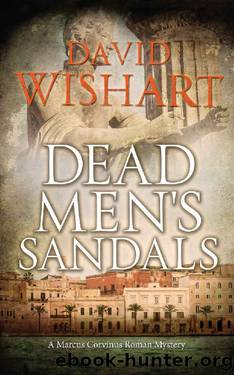 Dead Men's Sandals (Marcus Corvinus Book 21) by David Wishart