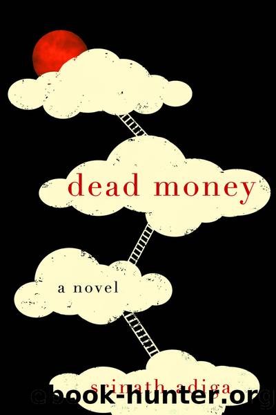 Dead Money by Srinath Adiga