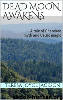 Dead Moon Awakens: A tale of Cherokee myth and Celtic magic (Mystic Gates) by Teresa Joyce Jackson