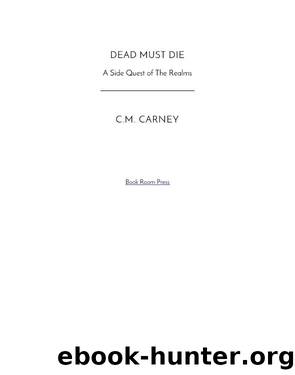 Dead Must Die--A Side Quest of the Realms by C.M. Carney