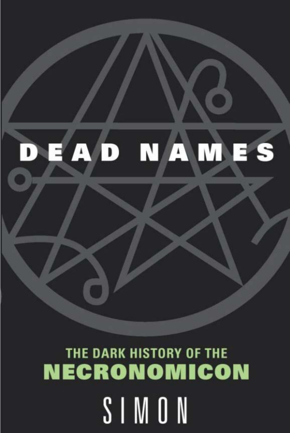 Dead Names: The Dark History of the Necronomicon by Simon
