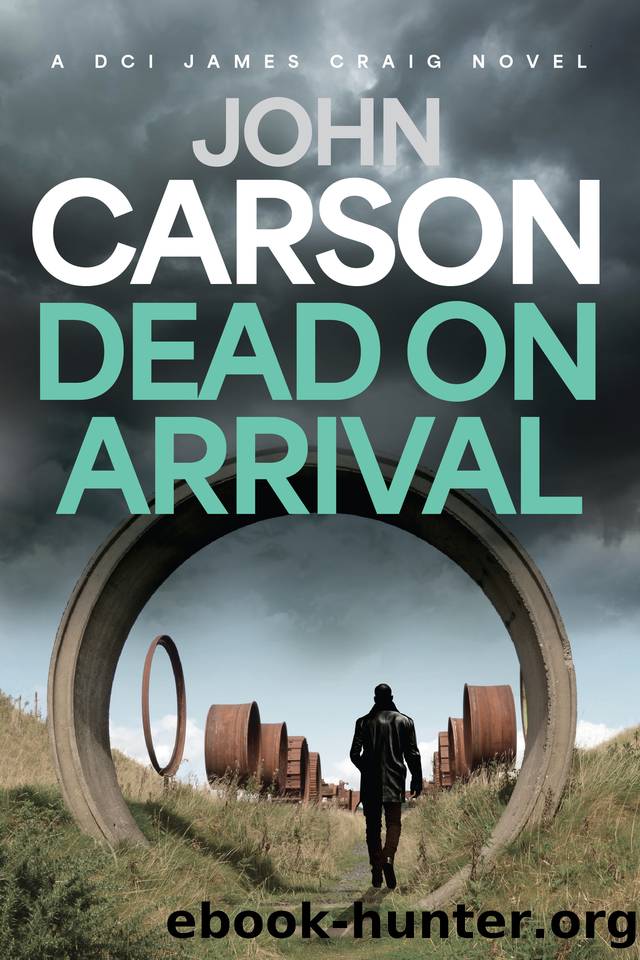 Dead On Arrival (DCI James Craig Book 3) by John Carson