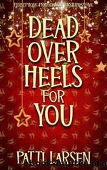 Dead Over Heels for You by Patti Larsen