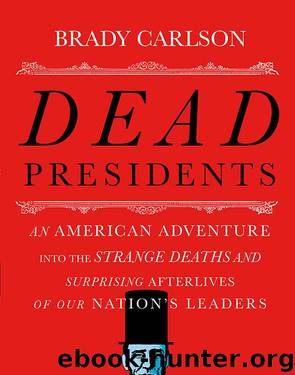 Dead Presidents by Brady Carlson