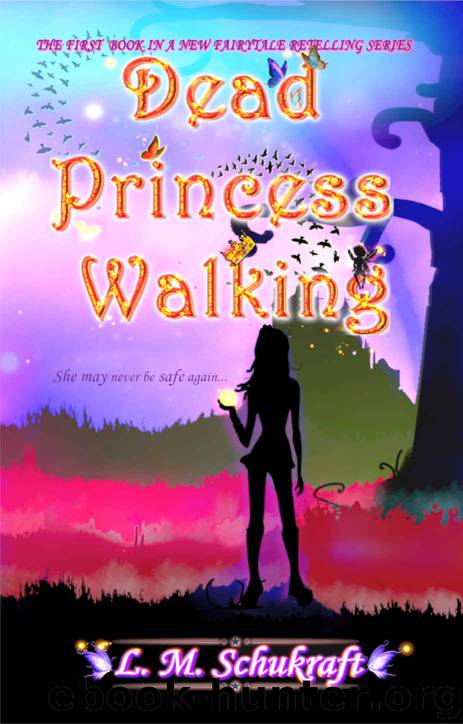Dead Princess Walking by L M Schukraft