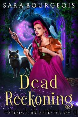 Dead Reckoning (A Lorelei Luna Witchy Mystery Book 4) by Sara Bourgeois