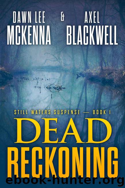 Dead Reckoning (The Still Waters Suspense Series Book 1) by McKenna Dawn Lee & Blackwell Axel