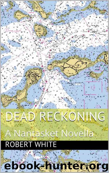 Dead Reckoning_A Nantasket Novella by Robert White