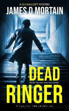 Dead Ringer: A gripping crime thriller with a killer twist (DI Chilcott Book 1) by James D Mortain