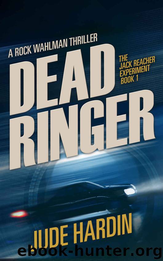 Dead Ringer: The Jack Reacher Experiment Book 1 by Jude Hardin
