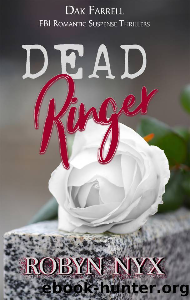 Dead Ringer: Three bodies. One killer. No motive? (Dak Farrell: FBI Romantic Suspense Thrillers Book 2) by Robyn Nyx