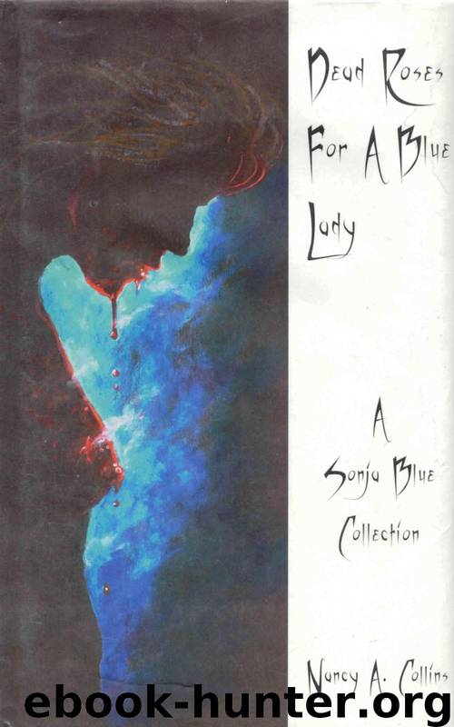 Dead Roses For A Blue Lady: A Sonja Blue Collection by Nancy A. Collins