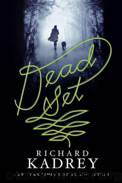 Dead Set A Novel by Richard Kadrey