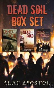Dead Soil Box Set | Books 1-3 by Apostol Alex
