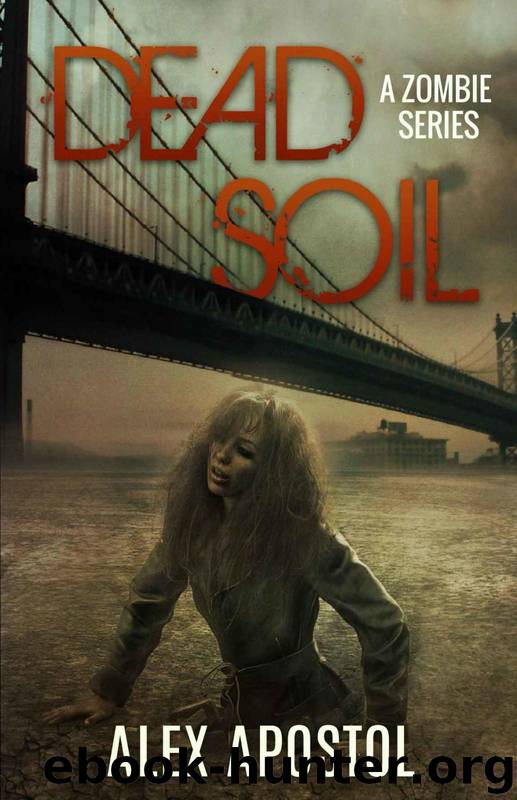 Dead Soil: A Zombie Series by Apostol Alex