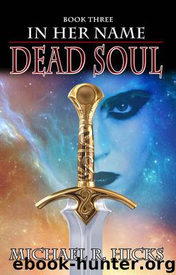 Dead Soul (In Her Name, Book 3) by Michael R. Hicks