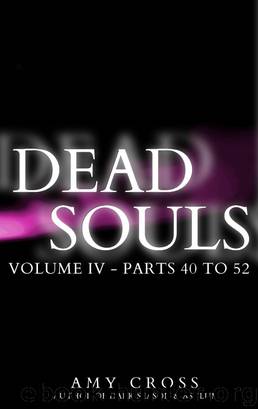 Dead Souls Volume Four (Parts 40 to 52) by Amy Cross