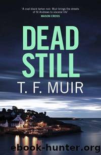 Dead Still (DCI Andy Gilchrist) by T.F. Muir