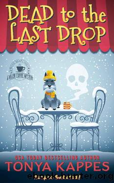 Dead To The Last Drop: A Cozy Mystery (A Killer Coffee Mystery Book Eight) (A Killer Coffee Mystery Series 8) by Tonya Kappes