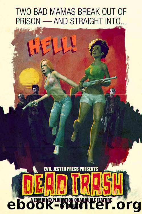 Dead Trash: A Zombie Exploitation Quadruple Feature by Ed Kurtz