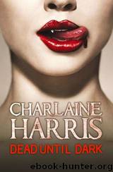 Dead Until Dark (Sookie Stackhouse #1) by Charlaine Harris