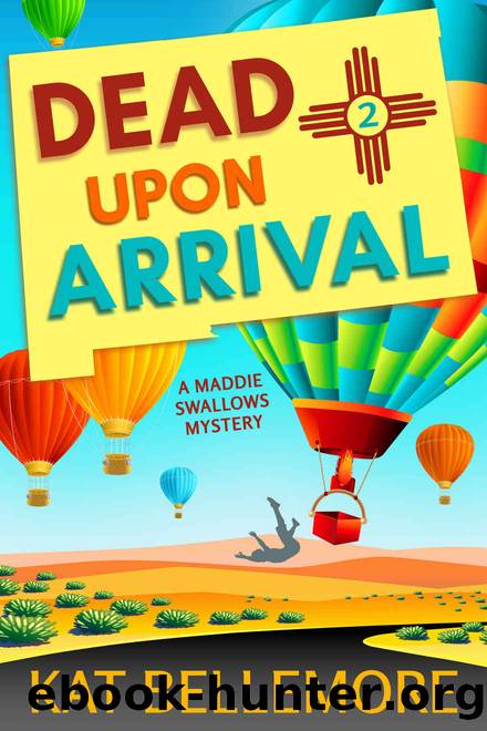Dead Upon Arrival (A Maddie Swallows Mystery Book 2) by Bellemore Kat