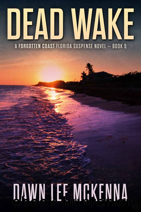 Dead Wake (The Forgotten Coast Florida Suspense Series Book 5) by Dawn Lee McKenna