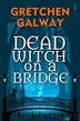 Dead Witch on a Bridge (Sonoma Witches Book 1) by Gretchen Galway