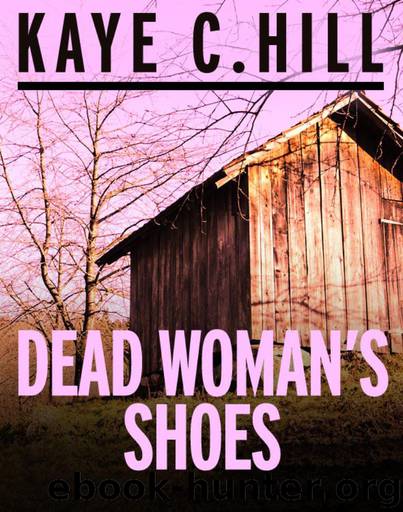 Dead Woman’s Shoes by Kaye C Hill