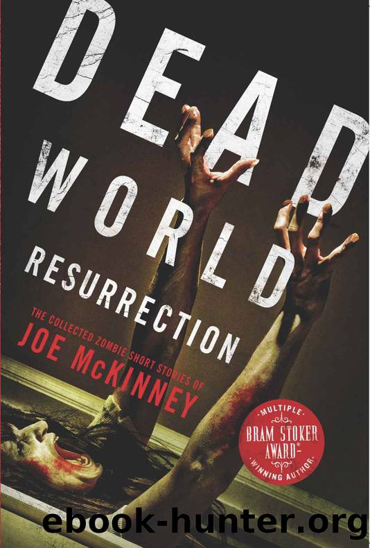 Dead World Resurrection: The Collected Zombie Short Stories of Joe McKinney by Joe McKinney