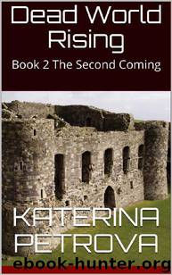 Dead World Rising (Book 2): The Second Coming by Petrova Katerina