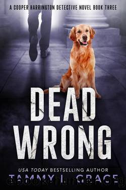 Dead Wrong (Cooper Harrington Detective Novels Book 3) by Tammy L. Grace