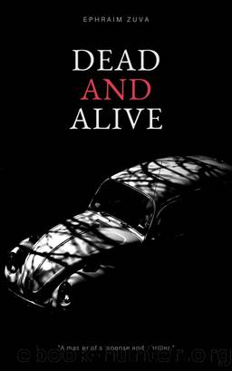 Dead and Alive by Ephraim Zuva