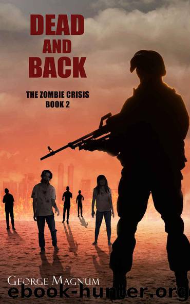 Dead and Back (The Zombie Crisis--Book 2) by George Magnum