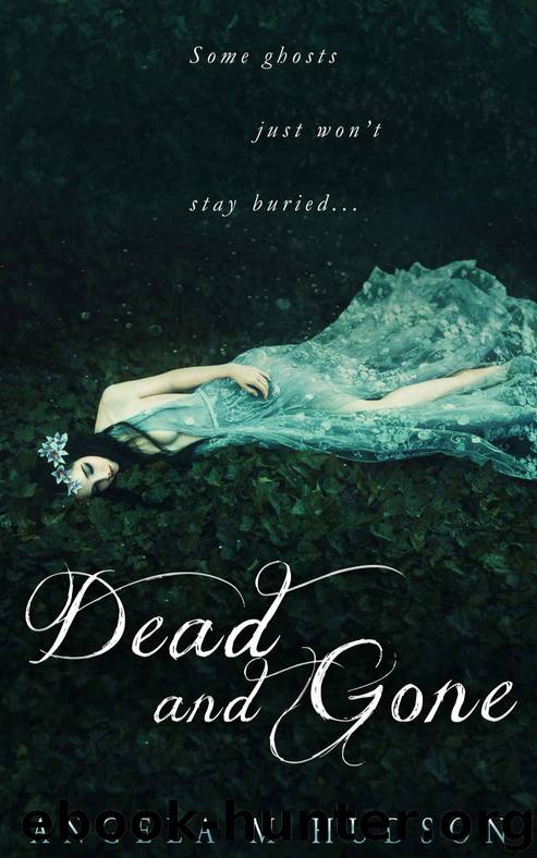 Dead and Gone by Angela M Hudson
