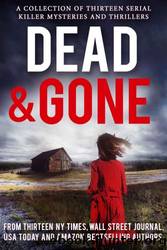 Dead and Gone: A Collection of 13 Serial Killer Mysteries and Thrillers by Judith Lucci