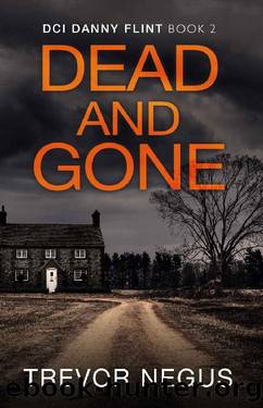 Dead and Gone: A gripping serial killer thriller (DI Danny Flint Book 2) by Trevor Negus