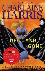 Dead and Gone: Sookie Stackhouse, Book 9 by Charlaine Harris