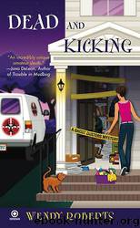 Dead and Kicking by Wendy Roberts