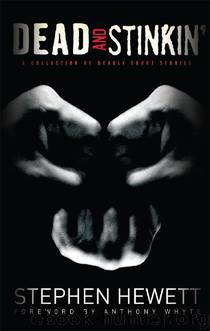 Dead and Stinkin' by Stephen Hewett